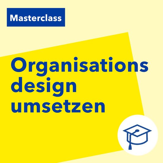 Masterclass „Organisationsdesign umsetzen“